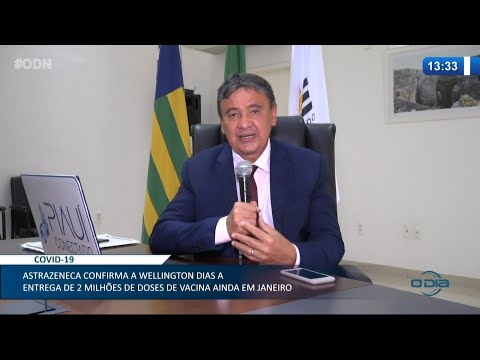 Wellington Dias confirma entrega de 2 milhões de doses da Astrazeneca em Janeiro 07 01 2021