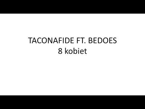 TACONAFIDE - 8 Kobiet feat. Bedoes TEKST
