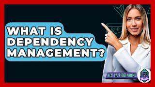 What Is Dependency Management? - Next LVL Programming