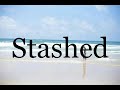 How To Pronounce Stashed Pronunciation Of Stashed