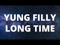 Yung Filly - Long Time (Lyrics)