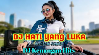 Download lagu DJ HATI YANG LUKA (Betharia Sonata) 🎧 Remix Nostalgia 90an Paling Enak Didengar 2026 mp3