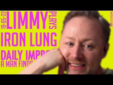 LIMMY Twitch Archive | Iron Lung *SCARY GAME*, Chatting & Improv [2022-05-19]