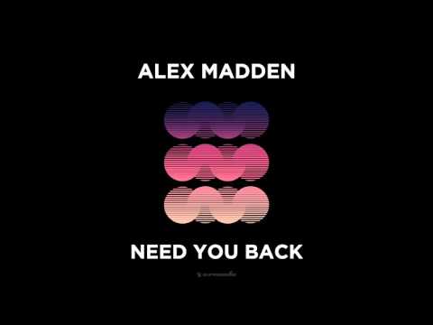 Alex Madden - Need You Back (Extended Mix)