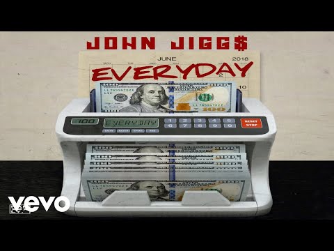 John Jigg$ - Everyday