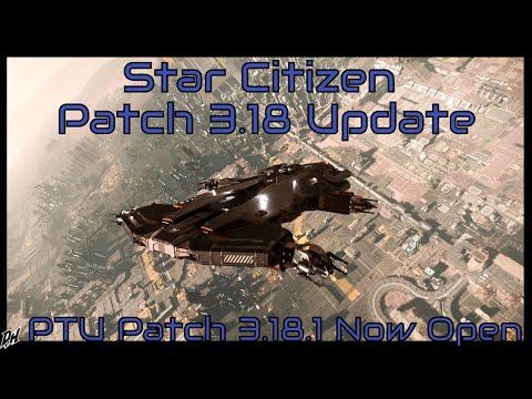 Star Citizen Patch 3.18 Update and a look at 3.18.1