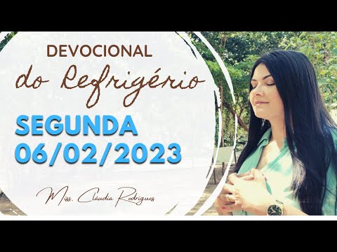 06/02/23 Devocional do Refrigério - reflexão e oração de hoje - Missionária Cláudia Rodrigues.