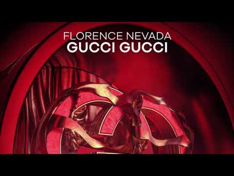 Florence Nevada - Gucci Gucci