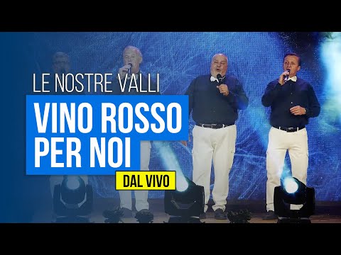 Le nostre valli - Vino rosso per noi (dal vivo)