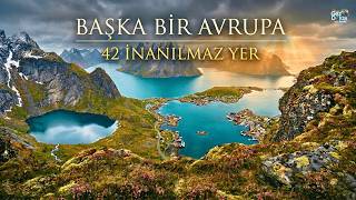 Bildiğiniz Avrupa'yı Unutun | En Sarsıcı 42 Yer | 4k Belgesel