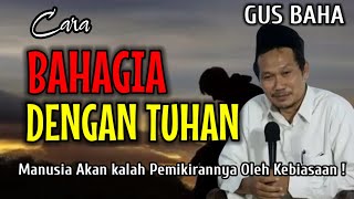 Download lagu NGAJI GUS BAHA || CARA BAHAGIA DENGAN TUHAN ! mp3