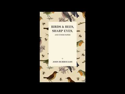 Birds and Bees, Sharp Eyes, and Other Papers by John Burroughs — free full audiobook