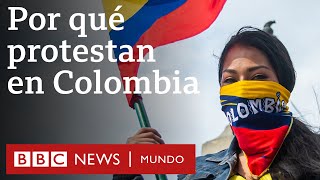  Qué provocó la ola de protestas en Colombia BBC