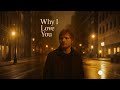 Ed Sheeran Why I Love You Original Lyrics