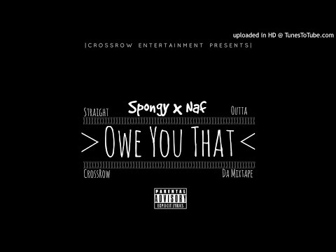 Spongy ft. Naf - Owe You That