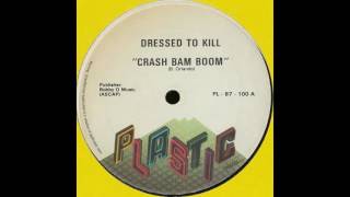 Dressed To Kill ‎– Crash Bam Boom