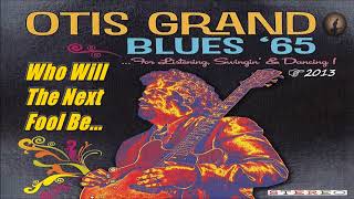Otis Grand - Who Will The Next Fool Be? (Kostas A~171)