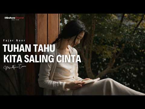 Fajar Noor - Tuhan Tahu Kita Saling Cinta | Cover By MindTune