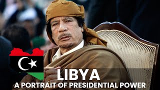 LIBYA: A Portrait of Presidential Power | African Scribe