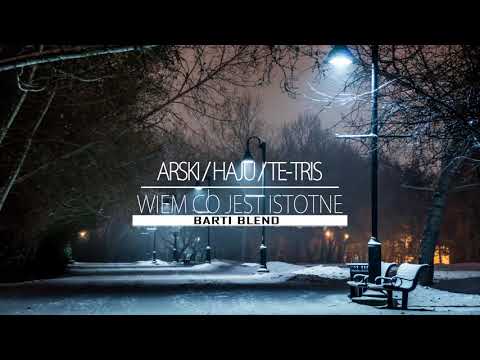 Arski x Haju x Te-Tris - Wiem co jest istotne (Barti Blend)