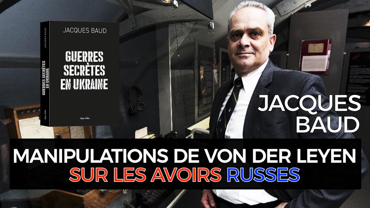 Jacques Baud - Les Fonds Souverains Russes - Tentative de Manipulation Européenne #vonderleyen