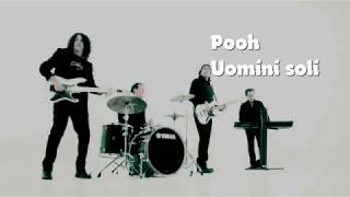 Pooh Uomini soli con testo video Mario Ferraro