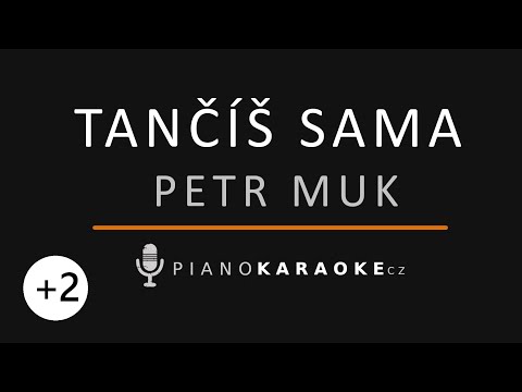 Petr Muk - Tančíš sama (Vyšší tónina) | Piano Karaoke Instrumental