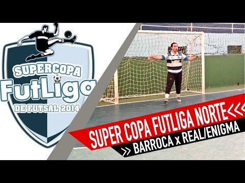 Barroca x Real/Enigma - Super Copa FutLiga etapa Norte 2014