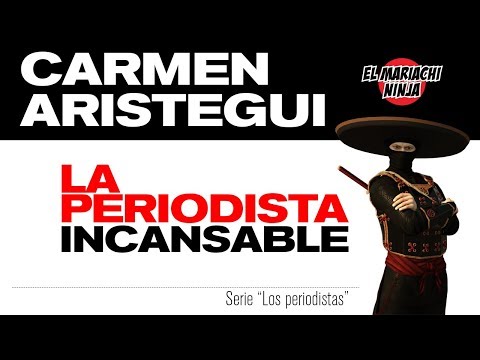 Carmen Aristegui | La periodista incansable