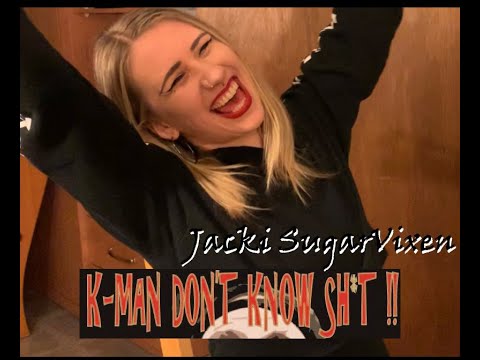 K-Man Don't Know Shit !! #9 - Jacki SugarVixen (Burlesque)