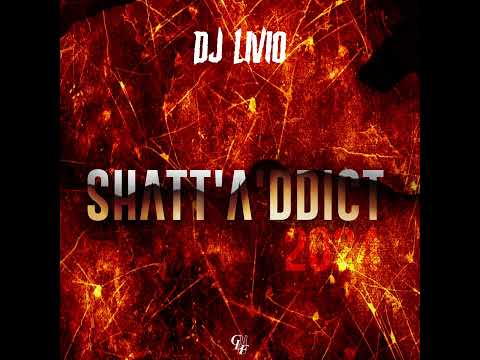 DJ LIVIO - SHATT'A'DDICT 2024