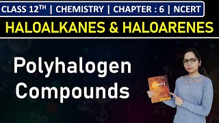 Class 12th Chemistry | Polyhalogen Compounds | Chapter 6: Haloalkanes & Haloarenes
