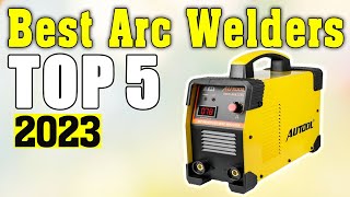 TOP 5 Best Arc Welders 2023 💥 Best Arc Welders 💥