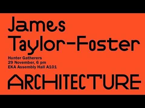 James Taylor-Foster. Avatud loeng | Open Lecture.