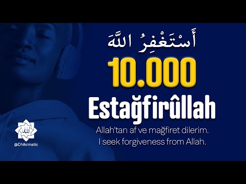 Rëndësia e Zikrit "Estağfirullah" (10.000 herë përsëritje)