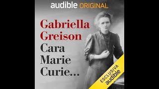 Trailer del nuovo podcast di Gabriella Greison CARA MARIE CURIE…