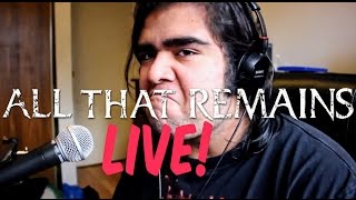 All That Remains - &quot;The Weak Willed&quot; (LIVE VOCAL COVER)