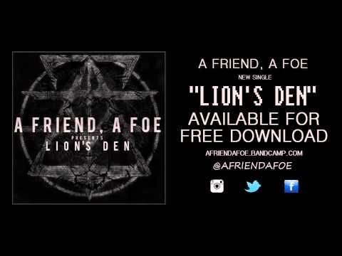 A Friend, A Foe - Lion's Den (NEW SONG)