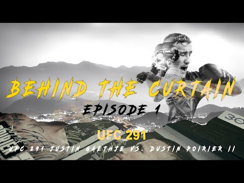 BEHIND THE CURTAIN - EPISODE 1 (UFC 291 Justin Gaethje VS. Dustin Poirier II)