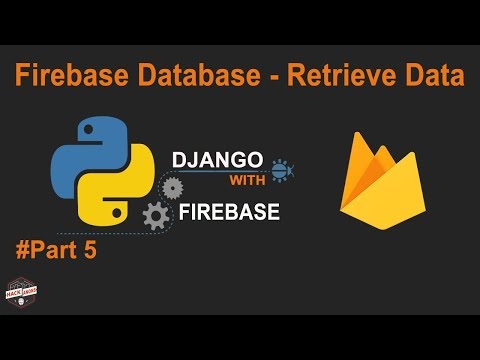 Python Django With Google Firebase Tutorial Firebase Database Retrieve Data To Template Part5