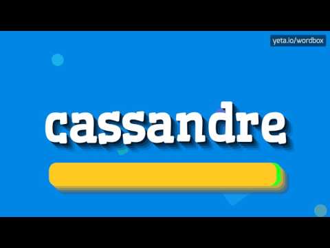 CASSANDRE - HOW TO PRONOUNCE IT!?