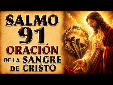 SALMO 91 ORACIÓN OF THE BLOOD OF CHRIST