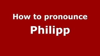 How to pronounce Philipp