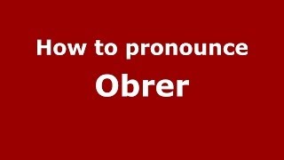 How to pronounce Obrer
