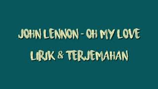 John lennon - Oh my love (lirik &amp; terjemahan indonesia)