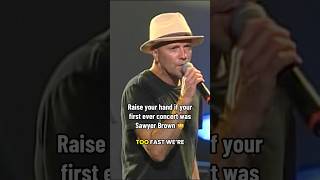 Sound off if your first COUNTRY concert was Sawyer Brown!