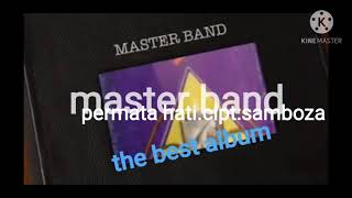 Download lagu MASTER BAND THE BEST ALBUM ||INDONESIA ROCK 90an permata hati.cipt:samboza mp3