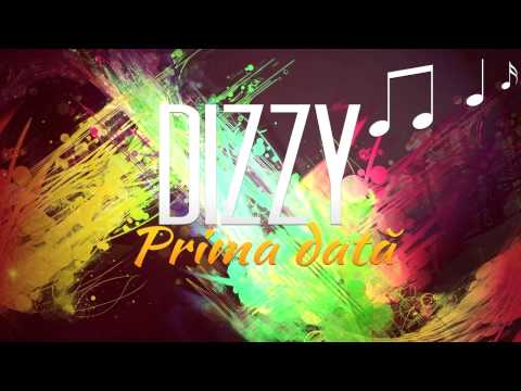 Dizzy - Prima Dată