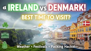 2026 Travel Guide: Best Times to Visit Ireland & Denmark (Weather, Festivals, Packing Hacks!)