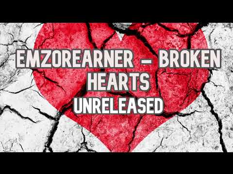 Emzorearner - Broken Hearts (Unreleased) like i know you keep hearing these songs about love
